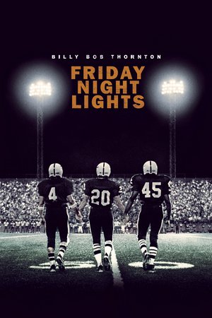 Friday Night Lights, Billy Bob Thornton,Lucas Black,Garrett Hedlund,Derek Luke,Jay Hernandez,Lee Jackson,Lee Thompson Young,Tim McGraw,Grover Coulson,Connie Britton