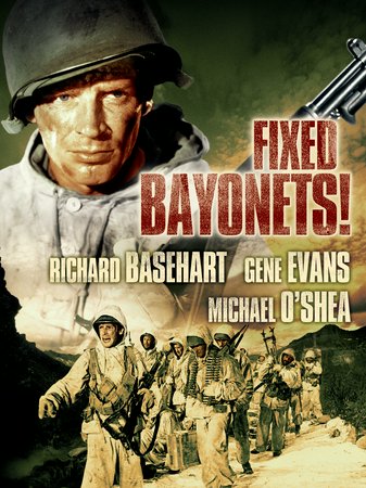 Fixed Bayonets!, Richard Basehart,Gene Evans,Skip Homeier,Michael O'Shea,Richard Hylton,Craig Hill,Henry Kulky,Richard Monohan,Paul Richards,Tony Kent
