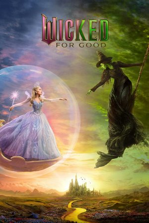 Wicked: For Good, Cynthia Erivo,Ariana Grande,Michelle Yeoh,Jeff Goldblum,Jonathan Bailey,Ethan Slater,Marissa Bode,Bowen Yang,Bronwyn James,Keala Settle