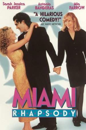 Miami Rhapsody, Sarah Jessica Parker,Gil Bellows,Antonio Banderas,Mia Farrow,Paul Mazursky,Kevin Pollak,Barbara Garrick,Carla Gugino,Bo Eason,Naomi Campbell