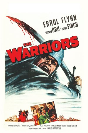 The Warriors, Errol Flynn,Joanne Dru,Peter Finch,Yvonne Furneaux,Patrick Holt,Michael Hordern,Moultrie Kelsall,Robert Urquhart,Vincent Winter,Noel Willman