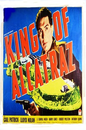 King of Alcatraz, J. Carrol Naish,Lloyd Nolan,Gail Patrick,Anthony Quinn,Harry Carey,Robert Preston,Dennis Morgan,Virginia Dabney,Nora Cecil,Emory Parnell