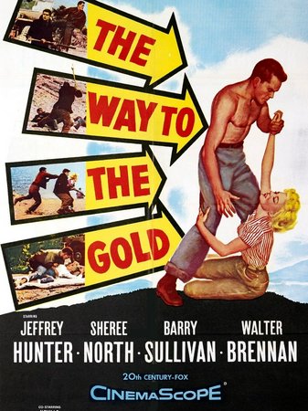 The Way to the Gold, Jeffrey Hunter,Sheree North,Barry Sullivan,Walter Brennan,Neville Brand,Jacques Aubuchon,Ruth Donnelly,Tom Pittman,Thomas Pittman,Philip Ahn