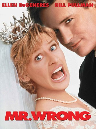 Mr. Wrong, Ellen DeGeneres,Bill Pullman,Joan Cusack,Dean Stockwell,Joan Plowright,John Livingston,Robert Goulet,Ellen Cleghorne,Hope Davis,Brad Henke