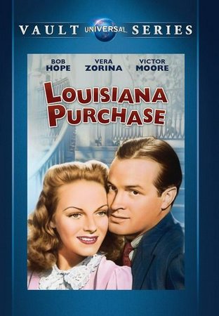 Louisiana Purchase, Bob Hope,Vera Zorina,Victor Moore,Irene Bordoni,Dona Drake,Raymond Walburn,Maxie Rosenbloom,Frank Albertson,Phyllis Ruth,Donald MacBride
