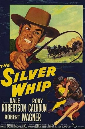 The Silver Whip, Dale Robertson,Rory Calhoun,Robert Wagner,Kathleen Crowley,James Millican,Lola Albright,J.M. Kerrigan,John Kellogg,Ian MacDonald,Harry Carter
