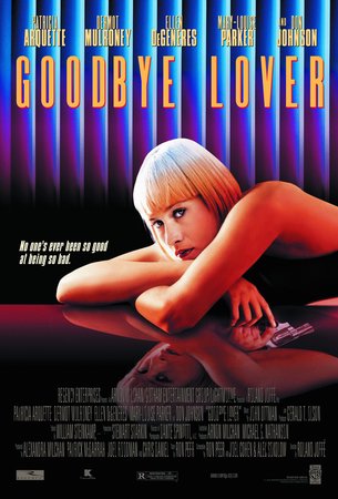 Goodbye Lover, Patricia Arquette,Dermot Mulroney,Ellen DeGeneres,Mary-Louise Parker,Don Johnson,Ray McKinnon,Alex Rocco,Andre Gregory,John Neville,JoNell Kennedy