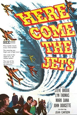 Here Come the Jets, Steve Brodie,Mark Dana,Lyn Thomas,John Doucette,Jean Carson,Jeannie Carson,Carleton Young,Joseph Turkel,Joe Turkel,Gloria Moreland