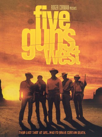 Five Guns West, John Lund,Dorothy Malone,Mike Connors,Jack Ingram,Bob Campbell,Jonathan Haze,Paul Birch,James F. Stone,Larry Thor,Jack Bohrer