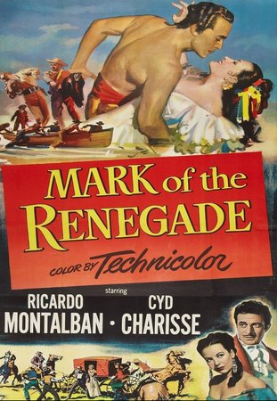 Mark of the Renegade, Ricardo Montalban,Gilbert Roland,Cyd Charisse,J. Carrol Naish,Andrea King,George Tobias,Antonio Moreno,Georgia Backus,Robert Warwick,Armando Silvestre
