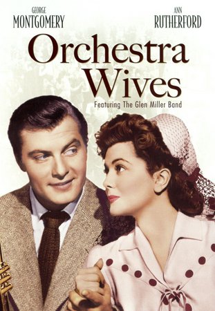 Orchestra Wives, George Montgomery,Ann Rutherford,Glenn Miller,César Romero,Lynn Bari,Carole Landis,Virginia Gilmore,Mary Beth Hughes,Tamara Geva,Frank Orth