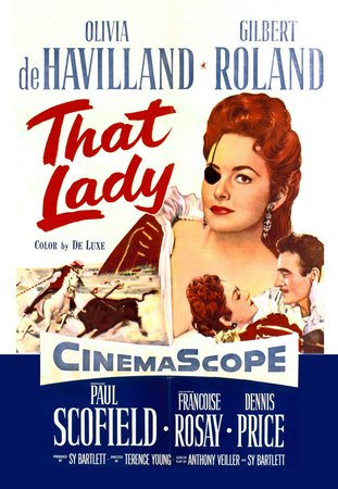 That Lady, Olivia de Havilland,Gilbert Roland,Paul Scofield,Françoise Rosay,Dennis Price,Anthony Dawson,Robert Harris,Peter Illing,José Nieto,Christopher Lee