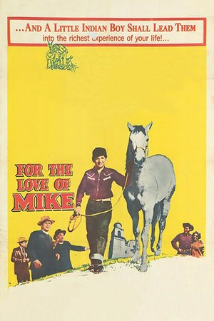 For the Love of Mike, Danny Bravo,Richard Basehart,Stuart Erwin,Rex Allen,Arthur Shields,Armando Silvestre,Elsa Cárdenas,Michael Steckler