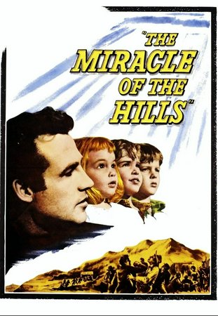 The Miracle of the Hills, Rex Reason,Theona Bryant,Gilbert Smith,Jay North,Tracy Stratford,Gene Roth,I. Stanford Jolley,Gene Collins,Kelton Garwood,Paul Wexler