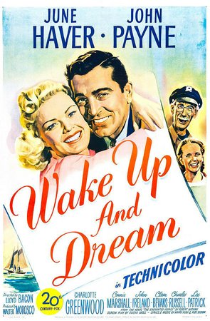 Wake Up and Dream, Clem Bevans,June Haver,Connie Marshall,John Payne,Charlotte Greenwood,John Ireland,Charles Russell,Lee Patrick,Oliver Blake,George Cleveland