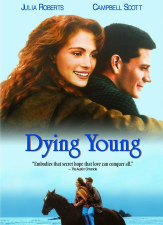 Dying Young, Julia Roberts,Campbell Scott,Vincent D'Onofrio,Colleen Dewhurst,David Selby,Ellen Burstyn,Dion Anderson,George Martin,A.J. Johnson,Daniel Beer