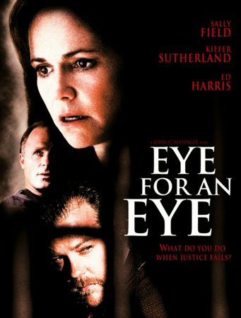 Eye for an Eye, Sally Field,Kiefer Sutherland,Ed Harris,Beverly D'Angelo,Joe Mantegna,Charlayne Woodard,Olivia Burnette,Alexandra Kyle,Darrell Larson,Philip Baker Hall