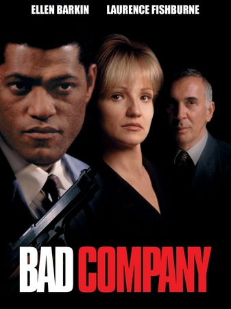 Bad Company, Ellen Barkin,Laurence Fishburne,Frank Langella,Michael Beach,Gia Carides,David Ogden Stiers,Daniel Hugh Kelly,Spalding Gray,Tegan West,James Hong