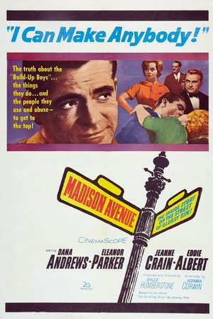 Madison Avenue, Dana Andrews,Eleanor Parker,Eddie Albert,Jeanne Crain,Howard St. John,Henry Daniell,Kathleen Freeman,David White,Betti Andrews,Jack Orrison