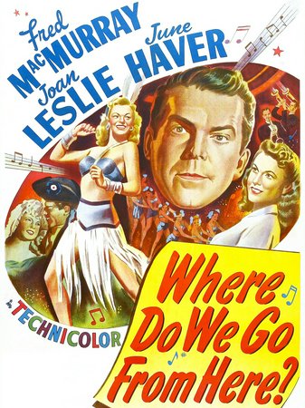 Where Do We Go from Here?, Fred MacMurray,Joan Leslie,June Haver,Gene Sheldon,Anthony Quinn,Carlos Ramirez,Alan Mowbray,Fortunio Bonanova,Herman Bing,Otto Preminger