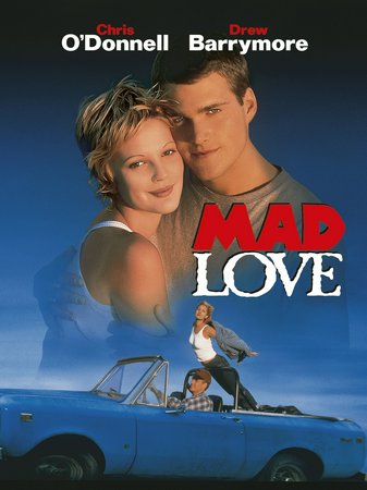 Mad Love, Chris O'Donnell,Drew Barrymore,Matthew Lillard,Richard Chaim,Robert Nadir,Joan Allen,Jude Ciccolella,Amy Sakasitz,T.J. Lowther,Kevin Dunn