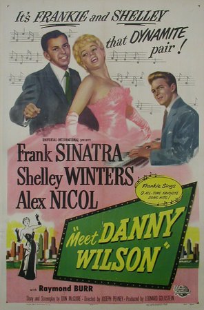 Meet Danny Wilson, Frank Sinatra,Tommy Farrell,Shelley Winters,Alex Nicol,Raymond Burr,Tommy Farrell,Vaughn Taylor,Donald MacBride,Barbara Knudson,Carl Sklover