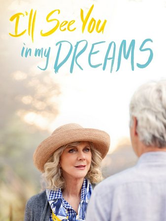 I'll See You in My Dreams, Blythe Danner,Martin Starr,Sam Elliott,Mary Kay Place,June Squibb,Malin Akerman,Rhea Perlman,Aarti Mann,Mark Adair-Rios,Caroline Lagerfelt