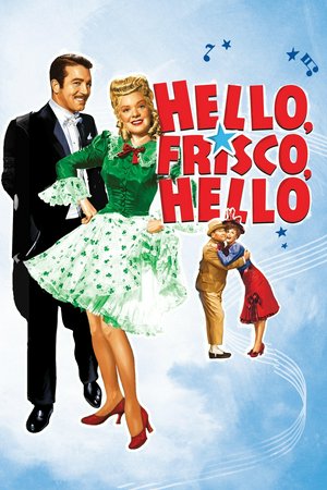Hello, Frisco, Hello, Alice Faye,John Payne,Jack Oakie,Lynn Bari,Laird Cregar,June Havoc,Ward Bond,Aubrey Mather,John Archer,George Barbier