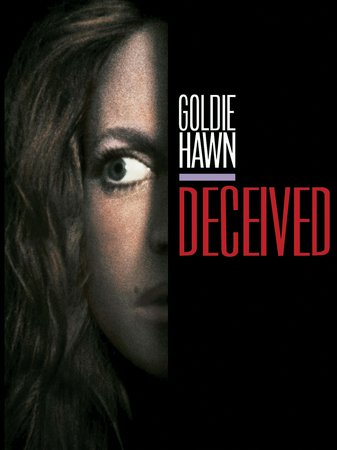 Deceived, Goldie Hawn,John Heard,Robin Bartlett,Ashley Peldon,Tom Irwin,Maia Filar,Jan Rubes,Anais Granofsky,Kate Reid,Amy Wright