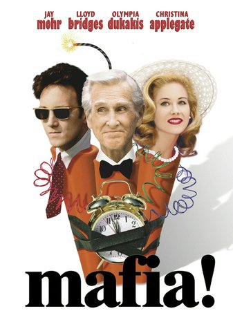 Mafia!, Jay Mohr,Lloyd Bridges,Christina Applegate,Olympia Dukakis,Billy Burke,Pamela Gidley,Tony Lo Bianco,Jason Fuchs,Blake Hammond,Joe Viterelli
