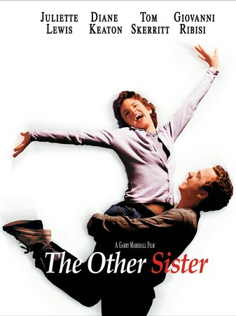 The Other Sister, Juliette Lewis,Diane Keaton,Tom Skerritt,Giovanni Ribisi,Poppy Montgomery,Sarah Paulson,Linda Thorson,Joe Flanigan,Juliet Mills,Hope Alexander-Willis