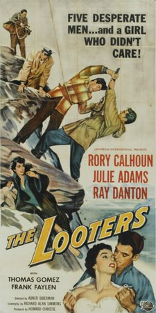 The Looters, Rory Calhoun,Ray Danton,Julie Adams,Thomas Gomez,Frank Faylen,Rod Williams,Russ Conway,John Stephenson,Emory Parnell,James Parnell