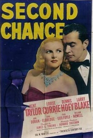 Second Chance, Kent Taylor,Louise Currie,Ann Doran,Dennis Hoey,Larry Blake,John Eldredge,Paul Guilfoyle,William 'Billy' Newell,Guy Kingsford,Charles Flynn