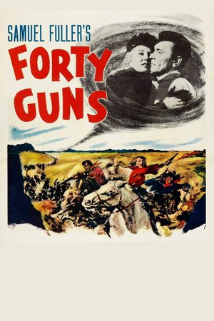 Forty Guns, Barbara Stanwyck,Barry Sullivan,Dean Jagger,Gene Barry,John Ericson,Robert Dix,Jack 'Jidge' Carroll,Gerald Milton,Eve Brent,Ziva Rodann