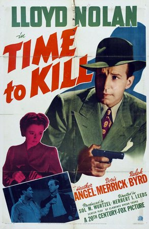 Time to Kill, Lloyd Nolan,Doris Merrick,Heather Angel,Ethel Griffies,Ralph Byrd,Richard Lane,Morris Ankrum,Sheila Bromley,James Seay,Ted Hecht