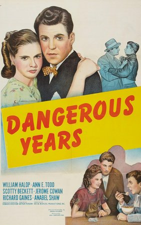 Dangerous Years, Ann E. Todd,Jerome Cowan,Anabel Shaw,Billy Halop,Richard Gaines,Scotty Beckett,Darryl Hickman,Harry Shannon,Dickie Moore,Donald Curtis