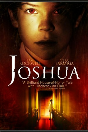 Joshua, Sam Rockwell,Vera Farmiga,Celia Weston,Dallas Roberts,Jacob Kogan,Michael McKean,Nancy Giles,Linda Larkin,Alex Draper,Stephanie Roth Haberle