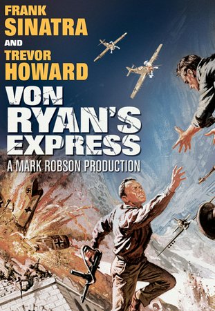Von Ryan's Express, Frank Sinatra,Trevor Howard,Sergio Fantoni,Brad Dexter,John Leyton,Edward Mulhare,Wolfgang Preiss,James Brolin,John Van Dreelen,Adolfo Celi