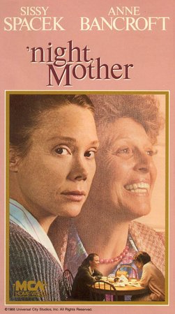 'night, Mother, Sissy Spacek,Anne Bancroft,Ed Berke,Carol Robbins,Jennifer Roosendahl,Michael Kenworthy,Sari Walker,Claire Malis Callaway,Ed Berke