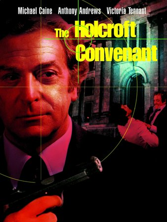 The Holcroft Covenant, Michael Caine,Anthony Andrews,Victoria Tennant,Lilli Palmer,Mario Adorf,Michel Lonsdale,Bernard Hepton,Richard Munch,Carl Rigg,Andre Penvern