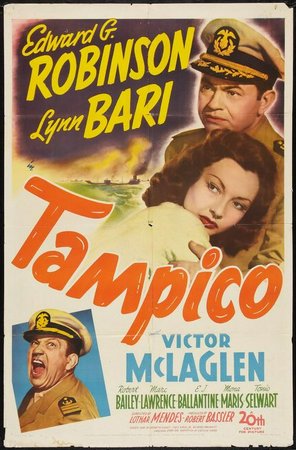 Tampico, Edward G. Robinson,Lynn Bari,Victor McLaglen,Robert Bailey,Marc Lawrence,E.J. Ballantine,Mona Maris,Tonio Selwart,Carl Ekberg,Roy Roberts
