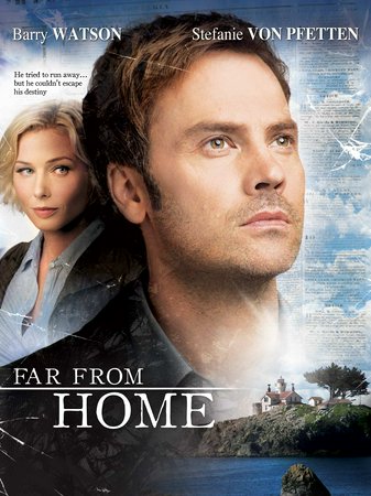Far From Home, Barry Watson,Stefanie von Pfetten,Barbara Pollard,Eli Goree,David Allan Pearson,Patricia Harras,Keith Martin Gordey,Lorne Cardinal,Christina Jastrzembska,Paul McGillion