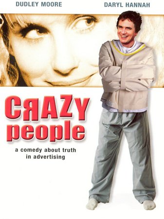 Crazy People, Dudley Moore,Daryl Hannah,Paul Reiser,Mercedes Ruehl,J.T. Walsh,Ben Hammer,Dick Cusack,Alan North,David Paymer,Danton Stone